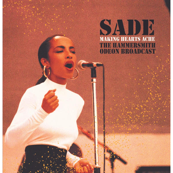 Sade - Making Hearts Ache - The Hammersmith Odeon Broadcast