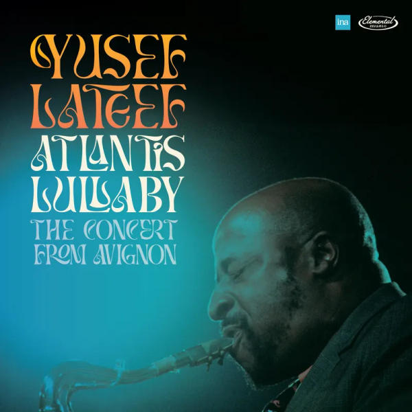 Yusef Lateef - Atlantis Lullaby - The Concert From Avignon (RSD 2024)