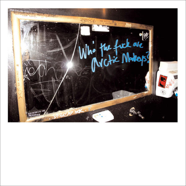 Arctic Monkeys - Who The Fuck Are Arctic Monkeys? (Who The Fuck Are Arctic Monkeys?)