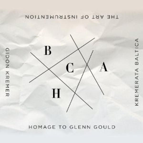 Gidon Kremer & Kremerata Baltica - The Art Of Instrumentation: Homage To Glenn Gould