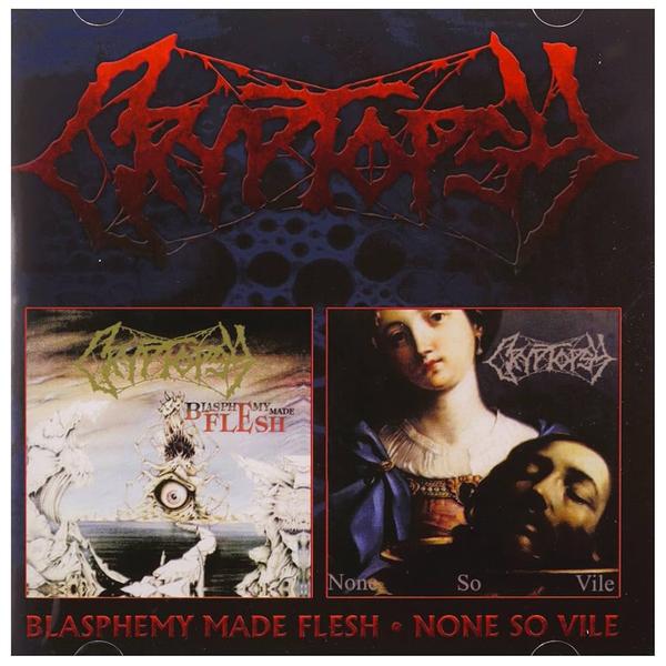 Cryptopsy - Blasphemy Made Flesh / None So Vile (2 CD)