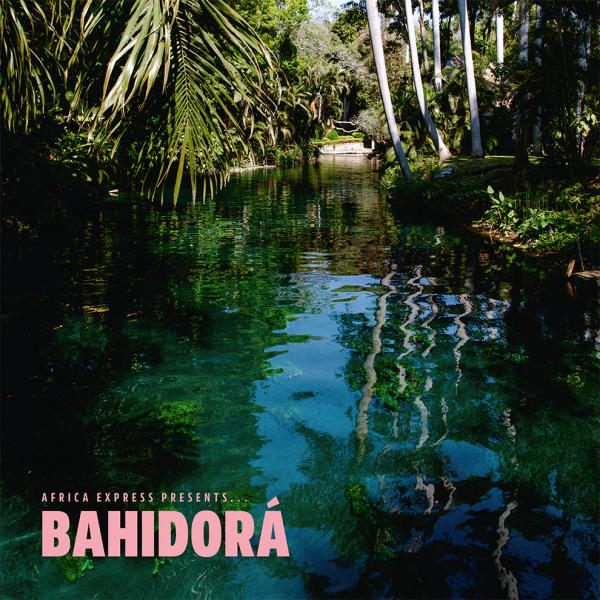 Various - Africa Express Presents... Bahidorá