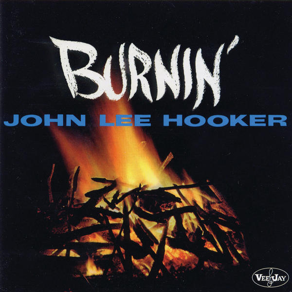 John Lee Hooker - Burnin' (Burnin')