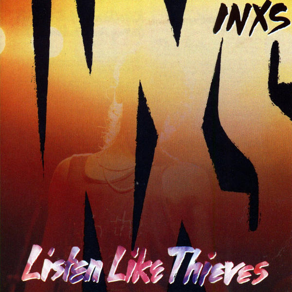 INXS - Listen Like Thieves (Listen Like Thieves)