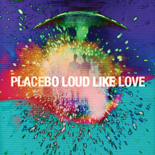Placebo - Loud Like Love (Loud Like Love)