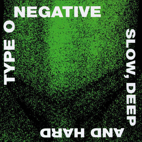 Type O Negative - Slow, Deep And Hard (Slow, Deep And Hard)