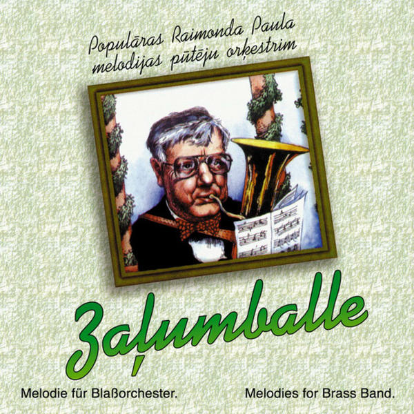 Raimonds Pauls - Zaļumballe (Populāras Raimonda Paula Melodijas Pūtēju Orķestrim) (Green Ball (Popular Raimonds Pauls Melodies for Wind Orchestra))