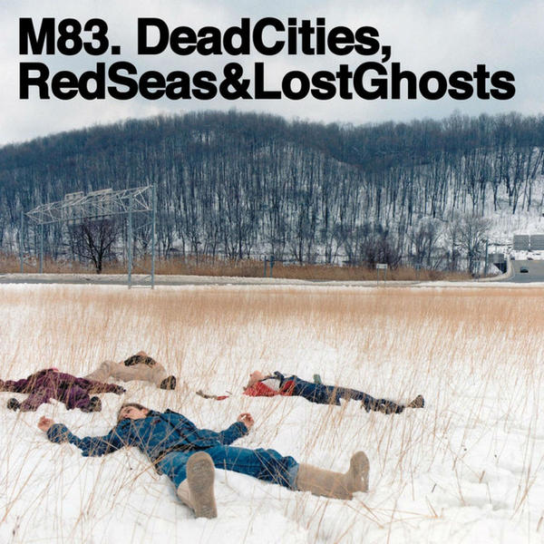 M83 - Dead Cities, Red Seas & Lost Ghosts (Dead Cities, Red Seas & Lost Ghosts)