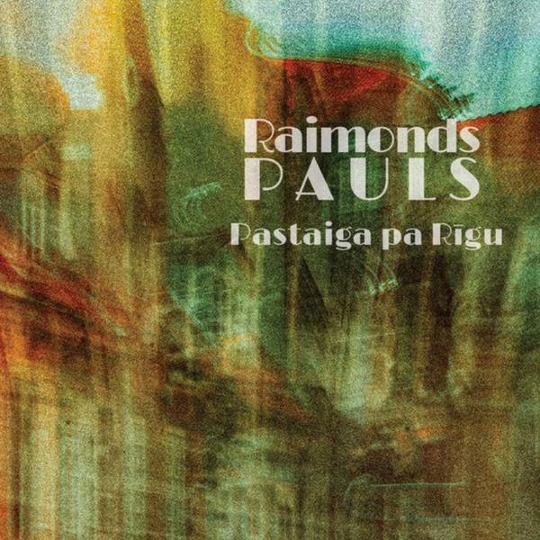 Raimonds Pauls - Pastaiga Pa Rīgu (A walk through Riga)