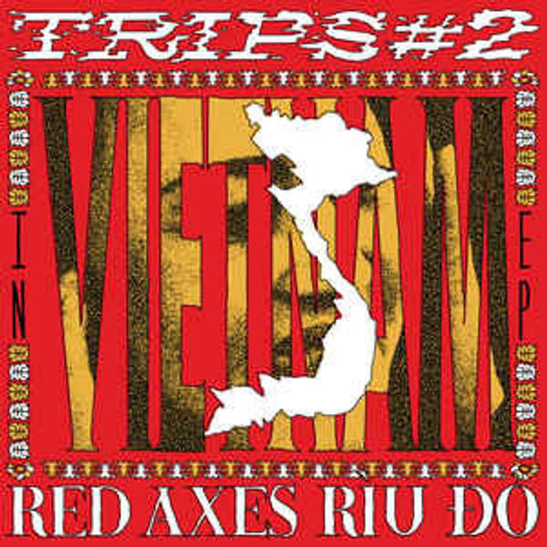 Red Axes - Trips 2 Vietnam (12in)