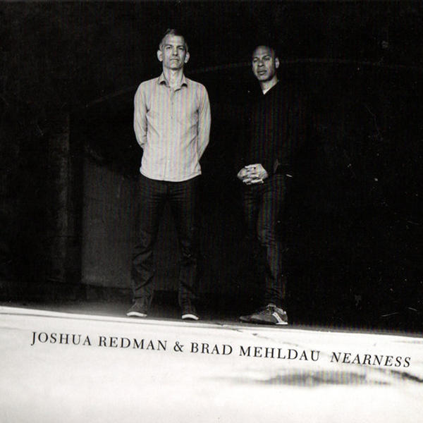 Joshua Redman & Brad Mehldau - Nearness