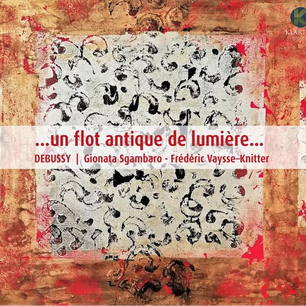 Gionata Sgambaro & Frederic Vaysse-Knitter - Claude Debussy: ‘Un Flot Antique De Lumiere’