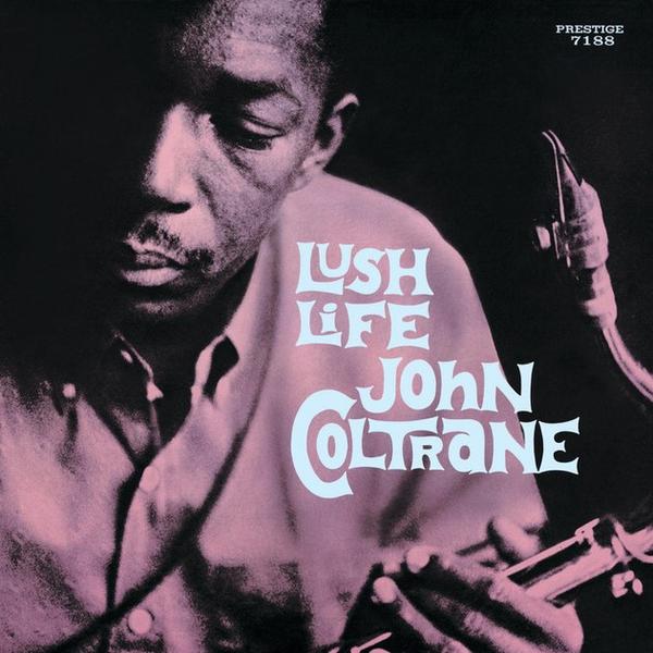 John Coltrane - Lush Life (Lush Life)