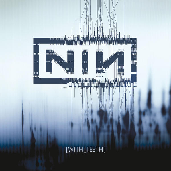 Nine Inch Nails - With Teeth